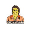 Anime enamel pin featuring Johnny Depp from Blow movie with 'If It Was Stolen' meme quote – high-quality soft enamel design in retro orange shirt style
